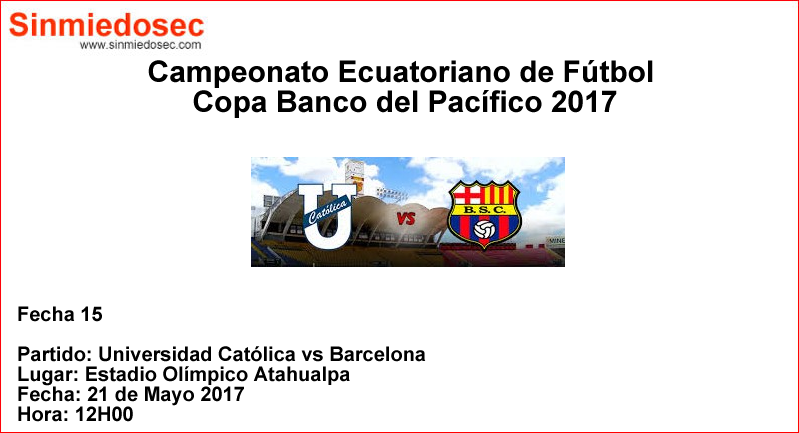 U. CATÓLICA VS BARCELONA (21-05-2017)