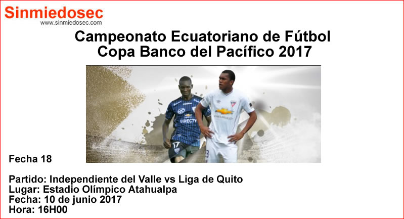 INDEPENDIENTE DEL VALLE VS LIGA DE QUITO (10-06-2017)