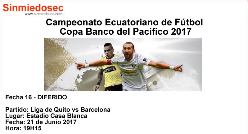 LIGA DE QUITO VS BARCELONA (21-06-2017)