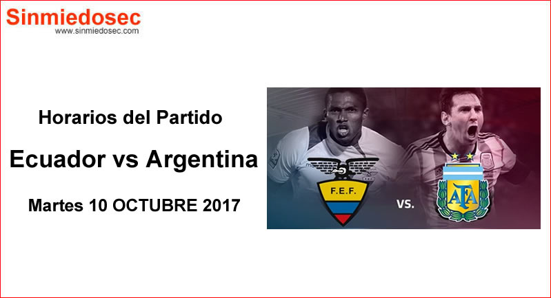 Horarios Partido Ecuador vs Argentina 10 OCT 2017